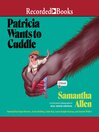 Cover image for Patricia Wants to Cuddle